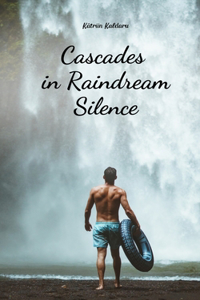 Cascades in Raindream Silence