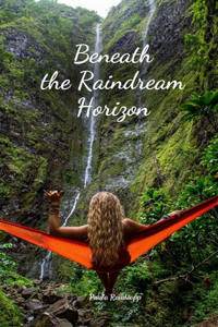 Beneath the Raindream Horizon