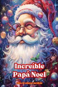 Increíble Papá Noel - Libro de colorear navideño - Encantadoras ilustraciones de invierno y Papá Noel para disfrutar