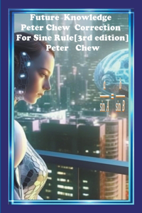 Future Knowledge. Peter Chew Correction For Sine Rule [3rd edition]