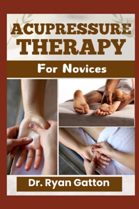 Acupressure Therapy for Novices