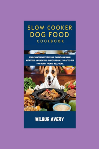 Slow Cooker Dog Food Cookbook