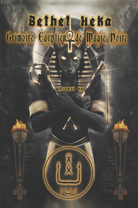 Bethet Heka- Grimoire Égyptien de Magie Noire