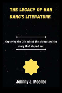 The legacy of Han Kang's literature