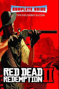 RED DEAD REDEMPTION II Complete Guide