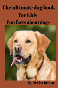 ultimate dog book for kids