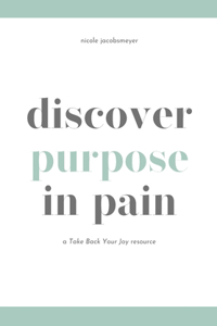 Discover Purpose in Pain
