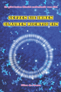 Setzen Sie Ihren Glauben Richtig Ein