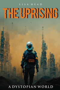 Uprising: A Dystopian World