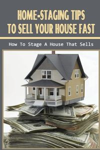 Home-Staging Tips To Sell Your House Fast