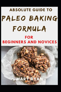 Absolute Guide To Paleo Baking Formula For Beginners And Novices