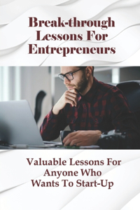 Break-through Lessons For Entrepreneurs
