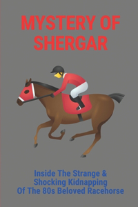 Mystery Of Shergar: Inside The Strange & Shocking Kidnapping Of The 80s Beloved Racehorse: True Crime Cases