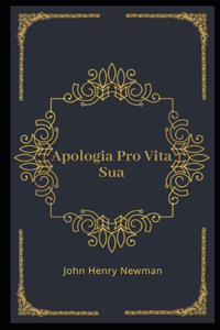 Apologia Pro Vita Sua Illustrated