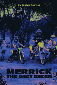Merrick, The Dirt Biker
