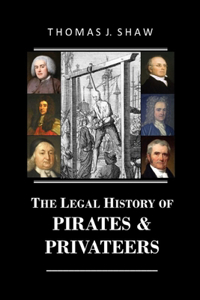 The Legal History of Pirates & Privateers