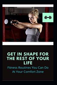 Get In Shape For The Rest Of Your Life