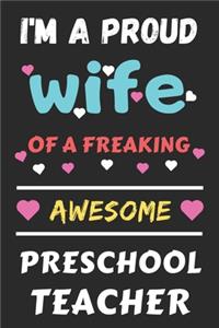 I'm A Proud Wife Of A Freaking Awesome Preschool Teacher