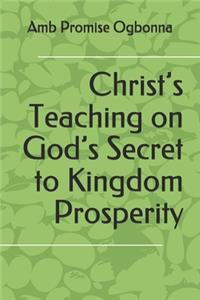 Christ's Teaching on God's Secret to Kingdom Prosperity