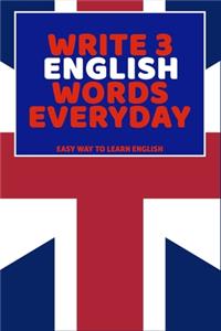 Write 3 English Words Everyday: Easy Way To Learn English