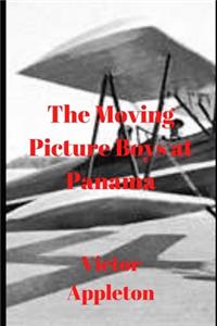 The Moving Pictures Boys at Panama