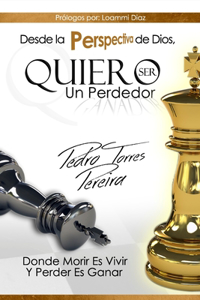 Desde la Perspectiva de Dios, Quiero Ser un Perdedor