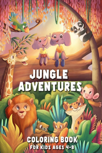 Jungle Adventures Coloring Book For Kids Ages 4-8