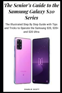 The Senior's Guide to the Samsung Galaxy S20 Series