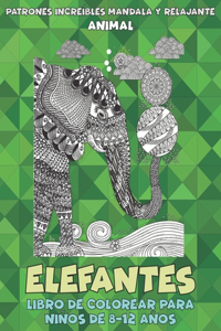 Libro de colorear para niños de 8-12 años - Patrones increíbles Mandala y relajante - Animal - Elefantes