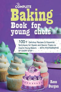 The Complete Baking Book for Young Chefs