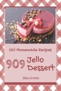 Oh! 909 Homemade Jello Dessert Recipes