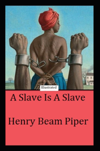 A Slave is a Slave Illustrated