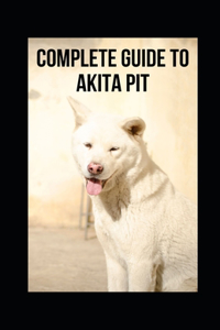 Complete Guide to Akita Pit