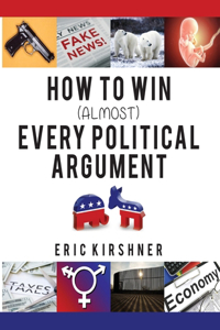 How To Win (Almost) Every Political Argument