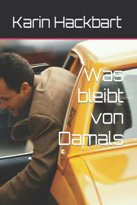 Was bleibt von Damals