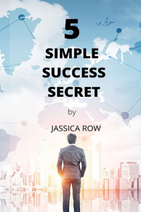 5 Simple Success Secrets