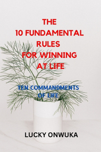 10 Fundamental Rule for winning at life.