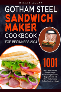 Gotham Steel Sandwich Maker Cookbook For Beginners 2024