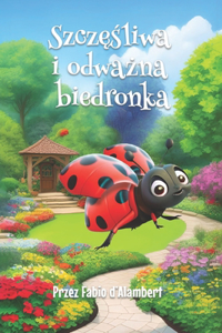 Szczęśliwa i odważna biedronka