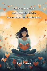 Geschichten über Achtsamkeit, Stärke, Freundschaft und Selbstliebe