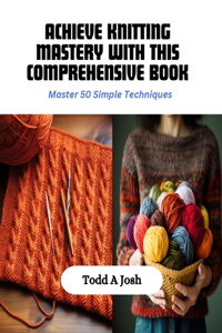 Achieve Knitting Mastery with this Comprehensive Book