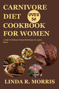 Carnivore Diet Cookbook For Women Over 50