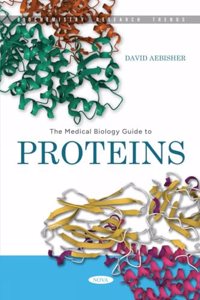 The Medical Biology Guide to Proteins (Biochemistry Research Trends)
