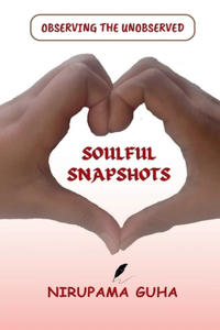 SOULFUL SNAPSHOTS : OBSERVING THE UNOBSERVED