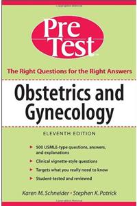 Obstetrics and Gynecology: PreTest™ Self-Assessment & Review, Eleventh Edition (PreTest Clinical Science)