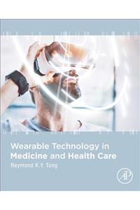 Wearable Technology in Medicine and Health Care