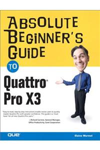 Absolute Beginner's Guide to Quattro Pro X3