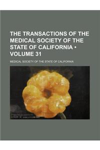 The Transactions of the Medical Society of the State of California (Volume 31)