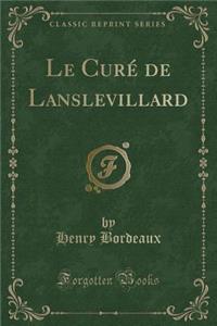 Le CurÃ© de Lanslevillard (Classic Reprint)