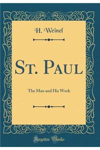 St. Paul: The Man and His Work (Classic Reprint)